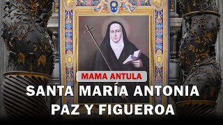 Santa María Antonia Paz y Figueroa - MAMA ANTULA