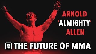 Arnold Allen / Almighty - The Future of MMA (Highlights)