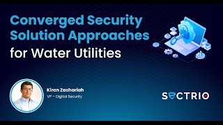 Converged Security Solution Approaches for Water Utilities