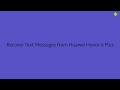 Recover Deleted Text Messages from Huawei Honor 6 Plus