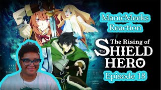 The Rising of the Shield Hero Episode 18 Reaction! | YALL ARE THE BIGGEST ANNOYING PUPPETS EVER!