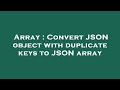 Array : Convert JSON object with duplicate keys to JSON array