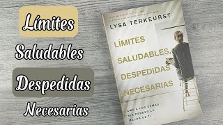 Límites Saludables, Despedidas Necesarias - Ama a los demás sin perder lo mejor de ti