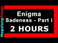 Enigma - Sadeness - Part i 🔴 [2 HOUR LOOP] ✔️