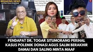 TANGGAPAN DR. TOGAR SITUMORANG ATAS POLEMIK DONASI AGUS SALIM BERAKHIR DAMAI DAN SALING MINTA MAAF