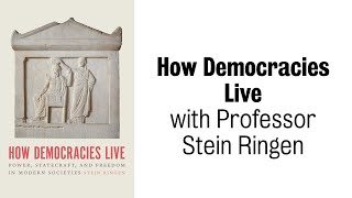 How Democracies Live with Professor Stein Ringen