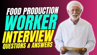 Food Production Worker Interview Questions and Answers | Preparation For Interview