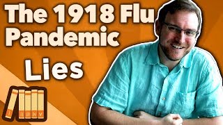 The 1918 Flu Pandemic - Lies - Extra History