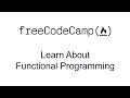 Learn About Functional Programming - Functional Programming - Free Code Camp