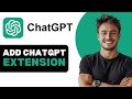 How To Add ChatGPT Extension 2025