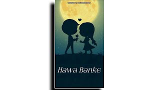 Hawa Banke Whatsapp Status | Darsan Raval status | AK Creations