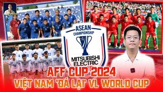 NGÃ NGŨ BẢNG ĐẤU AFF CUP 2024: DUYÊN NỢ KHÓ HIỂU, ĐT VIỆT NAM NHƯ ĐÁ LẠI VÒNG LOẠI WORLD CUP
