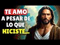 Sigo Amándote a Pesar de lo que Hiciste... | Dios te Dice Hoy: Recibe mi Perdón y Amor Infinito