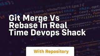 Git merge vs rebase in real time devops shack