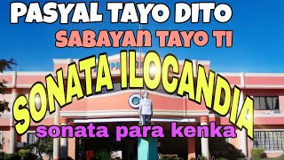 Pasyal Tayo Dito/Sabayan Tayo Ti SONATA ILOCANDIA/mrs.mapalad/ilocano ako/