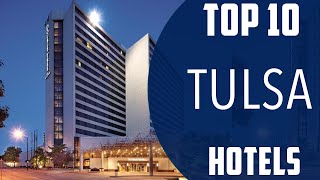 Top 10 Best Hotels to Visit in Tulsa, Oklahoma | USA - English