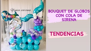 BOUQUET DE GLOBOS CON COLA DE SIRENA/ COMO HACER BOUQUET DE GLOBOS CON TEMÁTICA SIRENA PASO A PASO