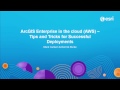 ArcGIS Enterprise in the cloud (AWS) – Tips and Tricks for Successful Deployments