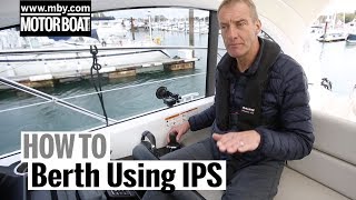 How To: Berth an IPS boat | Motor Boat & Yachting