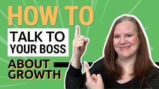 How to talk to your boss about growth