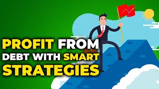 How To Profit From Debt With Smart Strategies!