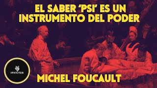 M. Foucault - El Saber PSI como Legitimación del Poder Disciplinario