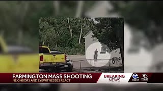 Neighbors and eyewitnesses describe Farmington mass shooting