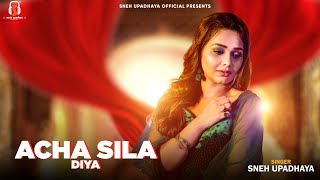 Acha Sila Diya | Recreated Song | Sneh Upadhaya