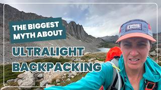 What Everyone Gets Wrong About Ultralight Backpacking