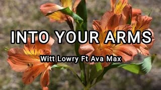 Into Your Arms - Witt Lowry (Lyrics) Ft Ava Max