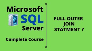 SQL Server Complete Course | SQL Server Tutorial | Full Outer join in Microsoft SQL Server | Part 10