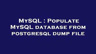 MySQL : Populate MySQL database from postgresql dump file