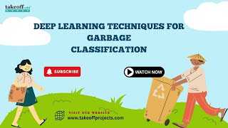 DEEP LEARNING TECHNIQUES FOR GARBAGE CLASSIFICATION