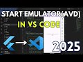 Start Android Emulator(AVD) Directly from  VS Code [2025] | Android App in VS Code