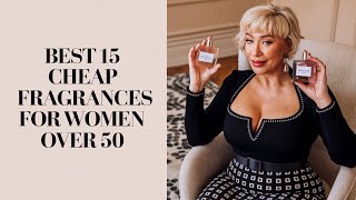 Top 15 AFFORDABLE Perfumes for Women | The BEST Smelling CHEAP Perfumes that LAST!! Pay under $50