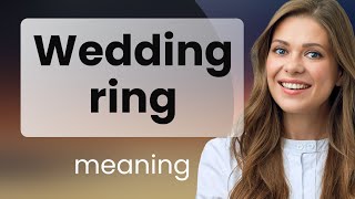 Unveiling the Symbolism of the Wedding Ring