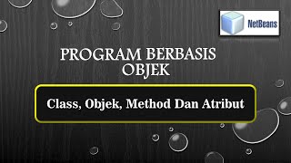1] Class, Objek, Method dan Atribut | Pemograman Berbasis Objek | Netbeans