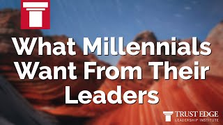 What Millennials Want From Their Leaders | David Horsager | The Trust Edge