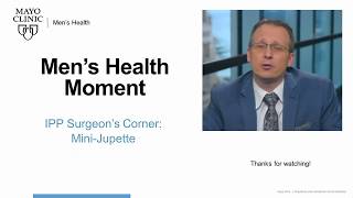 Mayo Clinic Men's Health Moment: IPP Surgeons Corner - Mini-Jupette for Stress Incontinence