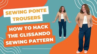 Sewing Ponte Trousers: How to Hack the Glissando Sewing Pattern