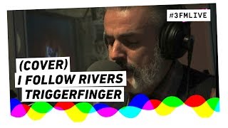 Triggerfinger - I Follow Rivers (met kopjes en mes) | 3FM Live