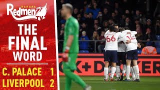 Crystal Palace 1-2 Liverpool | The Final Word