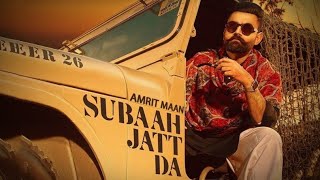 Subaah Jatt Da Official Video Amrit Maan Ft Gurlej Akhtar   Gur Sidhu   Latest Punjabi Songs 2020