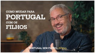 Como mudar para Portugal com os filhos? | VOU MUDAR PARA PORTUGAL