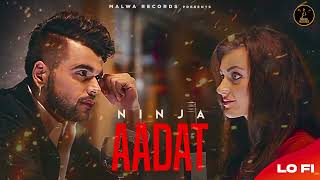 Aadat ( LoFi ) Ninja | Parmish Verma | Goldboy | Nirmaan | Romantic Songs | Malwa Records