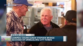 Lompoc City Council member Stephen Bridge accused of forgery, embezzlement and misuse of city funds