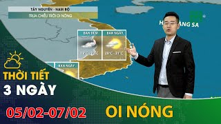 Thời tiết 3 ngày tới (05/02 đến 07/02): Tây Nguyên và Nam Bộ thời tiết oi nóng | VTC14