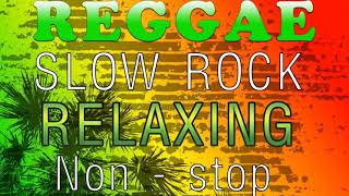 BEST 100 RELAXING REGGAE SLOW ROCK NONSTOP || REGGAE REMIX REGGAE ROAD TRIP NONSTOP SONGS