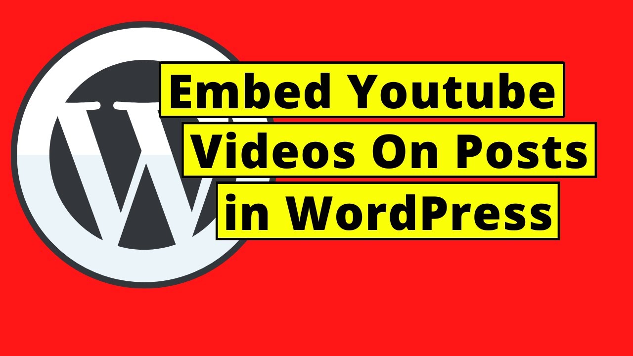 How To Embed Videos On Posts In Wordpress Youtube How To Embed Videos On Posts In Wordpress Youtube