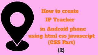 How to create IP Tracker tool in Android phone using html css javascript part 2